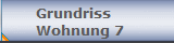 Grundriss 
Wohnung 7